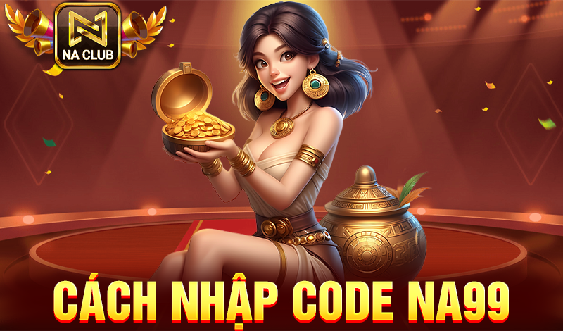 Cách nhập code NA99