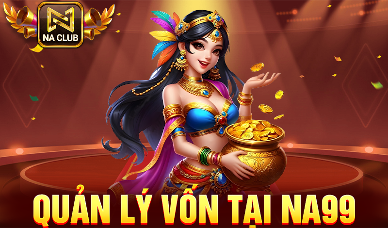 Quản lý vốn tại NA99